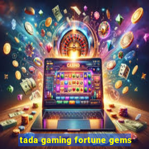 tada gaming fortune gems